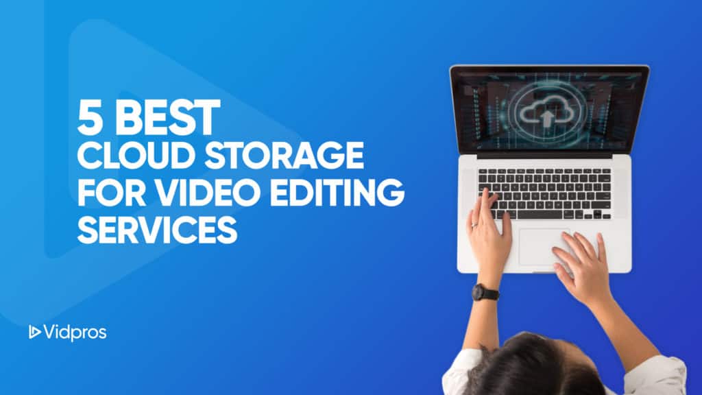 5 Best Cloud Storage For Video Editing Services Cover Image