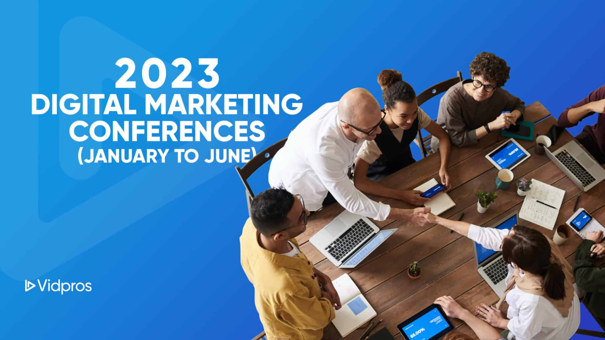 2023 Digital Marketing Conferences (January to June) | Vidpros
