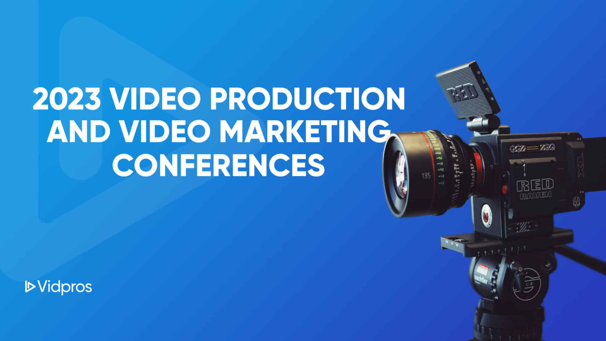 2023 Video Production and Video Marketing Conferences