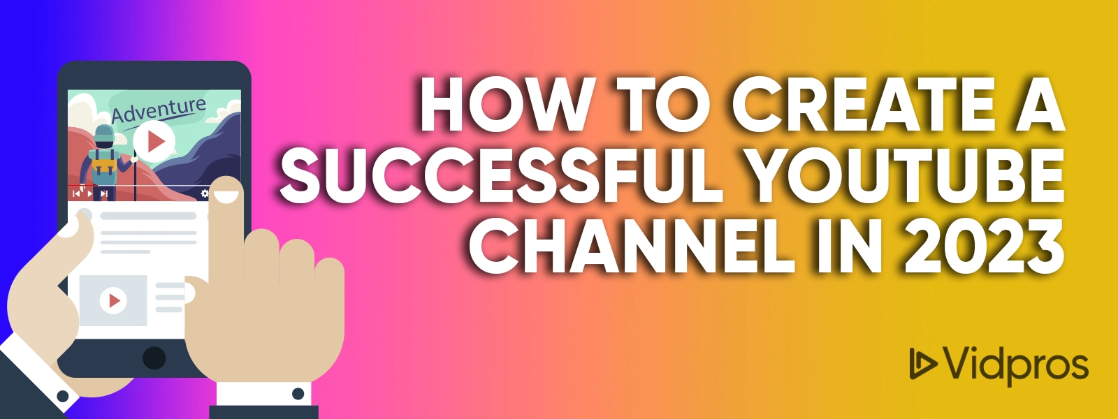 Create Successful Youtube Channel in 2023