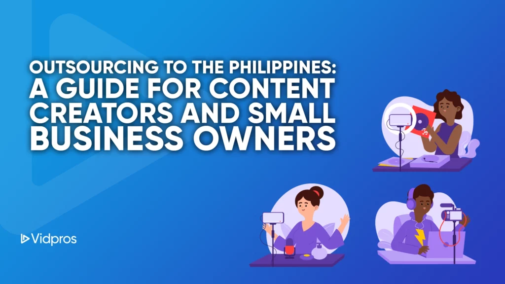 Outsourcing to the Philippines For Content Creators & Business Owners