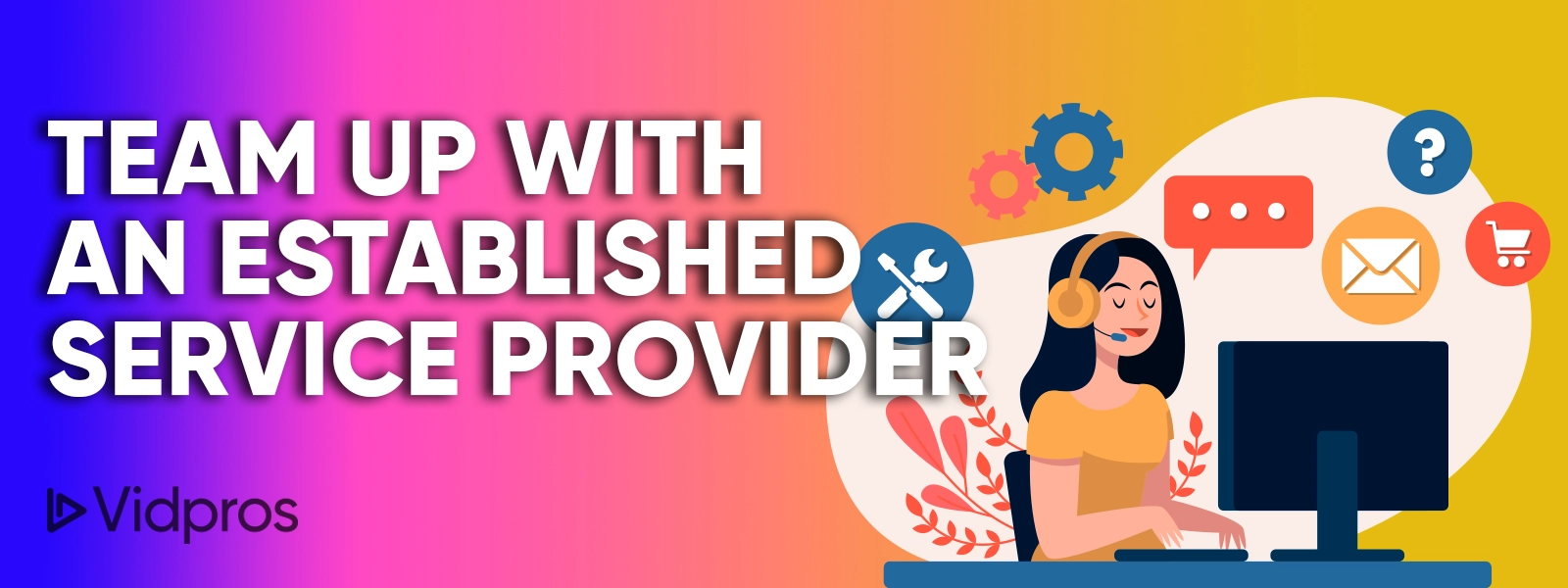 Team Up with an Established Service Provider