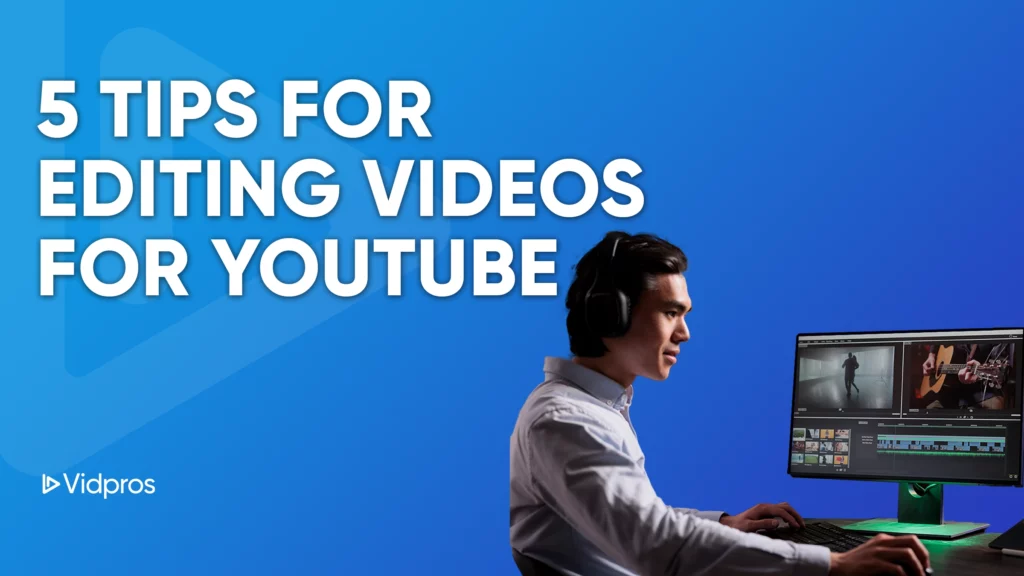 5 tips for editing youtube videos