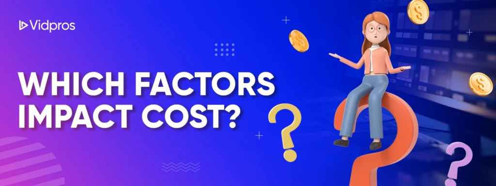 Which Factors Impact Cost?