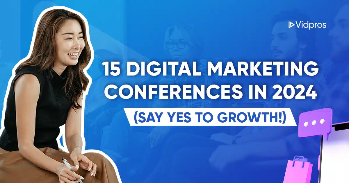 15 Digital Marketing Conferences in 2024 (Say Yes to Growth!)