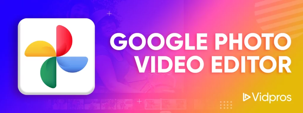 Google Photo Video Editor