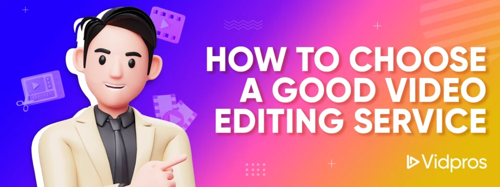 how to choose good video editing service