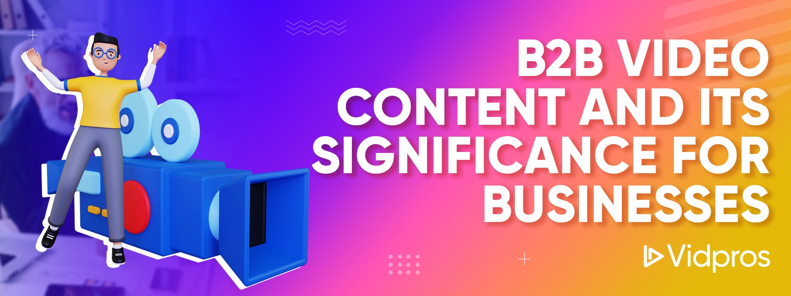 b2b video content significance