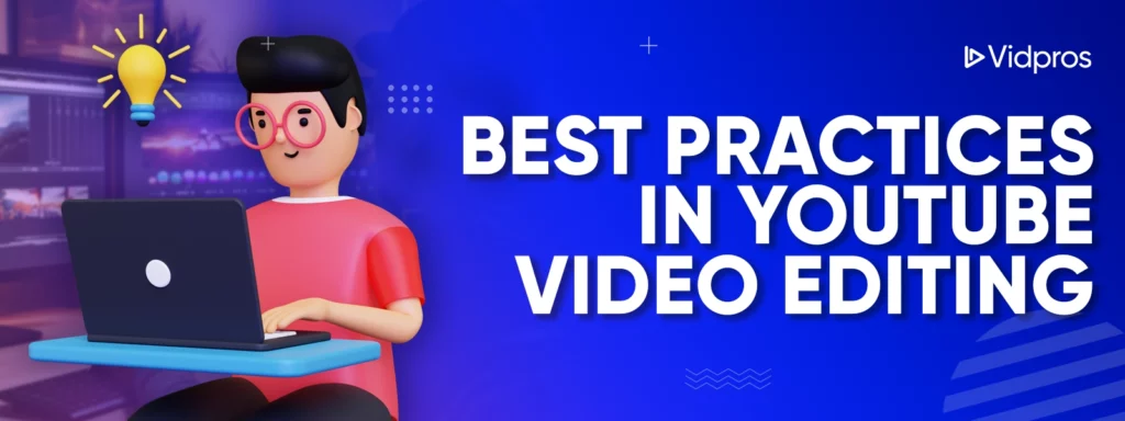 best. practices in youtube video editing