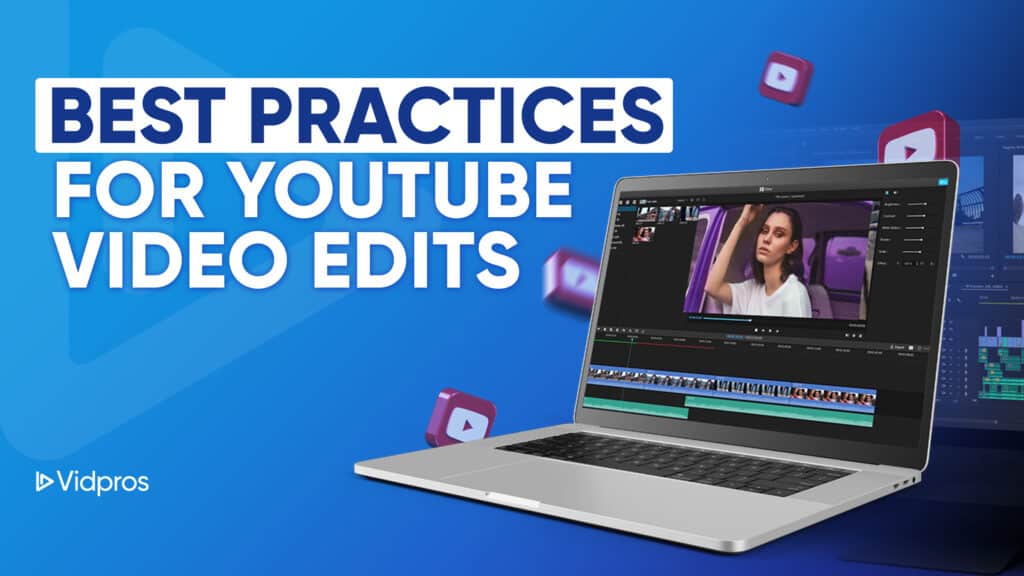 Best Practices for YouTube Video Edits