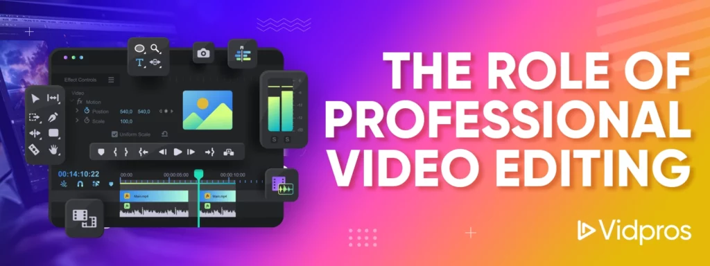 The Role of Professional Video Editing