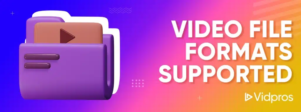Video File Formats Supported