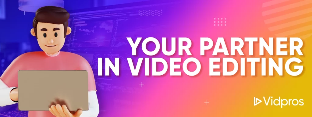 Your Partner in Video Editing