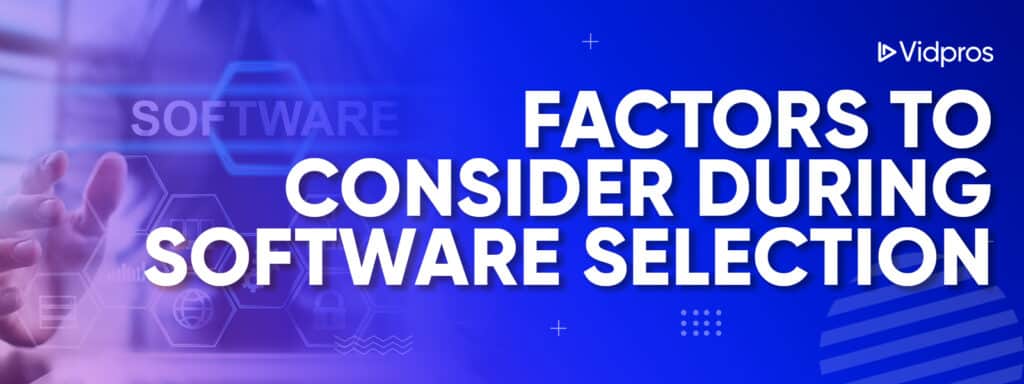 Factors to Consider During Software Selection