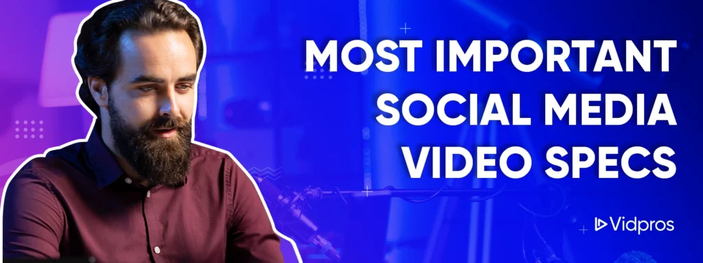 Most Important Social Media Video Specs