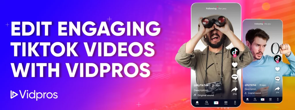 Edit Engaging TikTok Videos with Vidpros