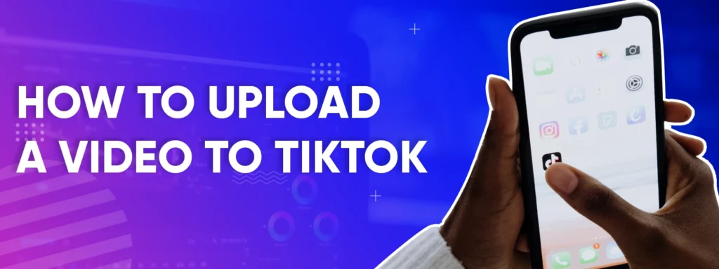 How to Upload a Video to TikTok