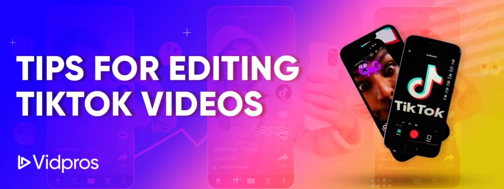 Tips for editing tiktok videos