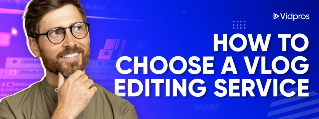 how to choose a vlog editing service