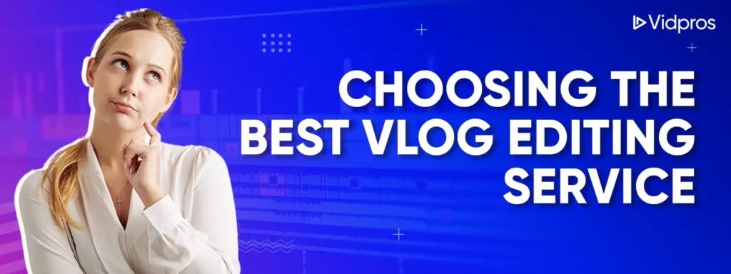choosing the best video editing services