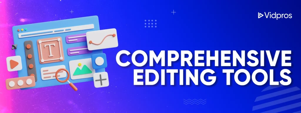 comprehensive editing tools