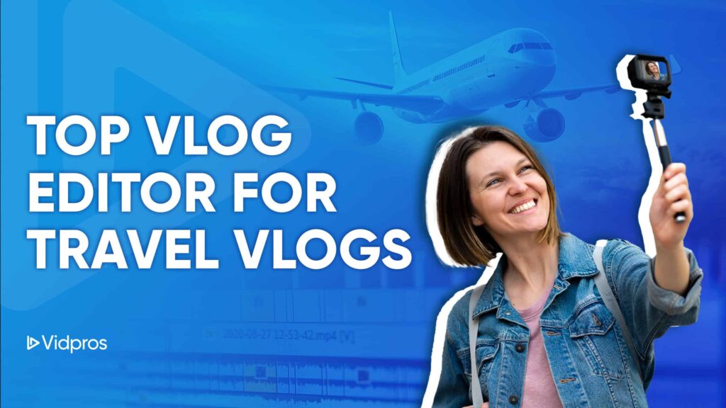 top vlog editor for travel vlogs
