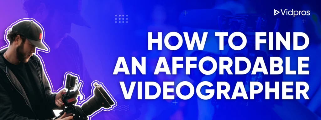 How to Find an Affordable Videographer
