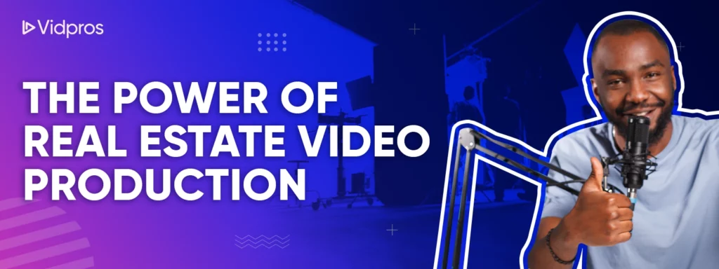The power of real estate video production