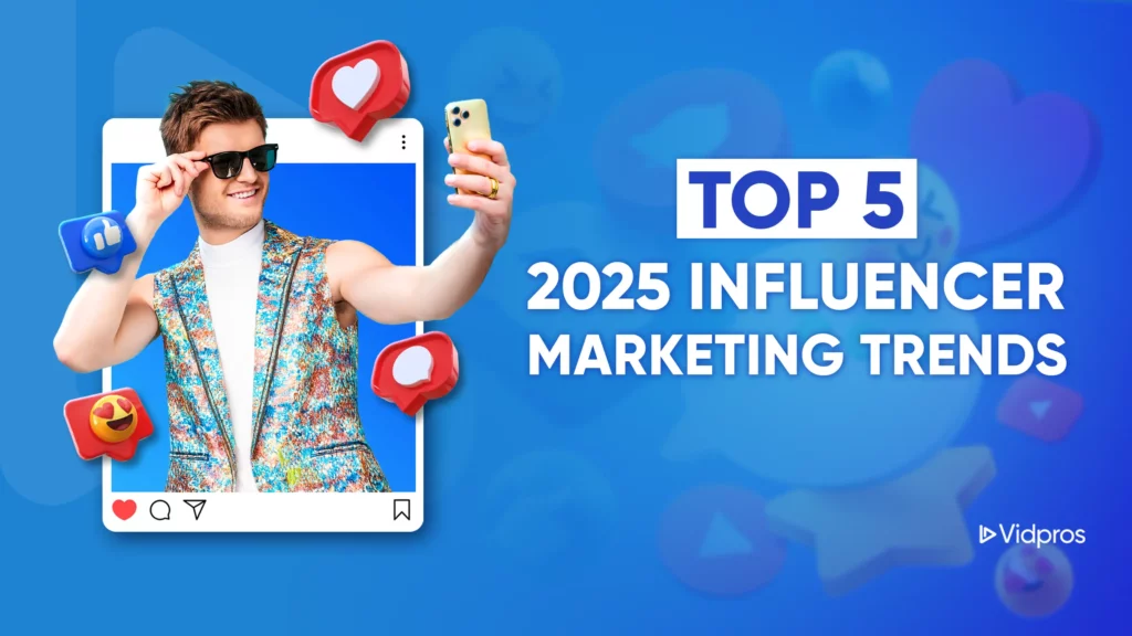 Man in a colorful vest and sunglasses taking a selfie with a smartphone. Text reads Top 5 Influencer Marketing Trends for 2025. Background features social media icons, capturing the essence of influencer marketing in 2025. Logo Vidpros sits proudly in the bottom right corner.