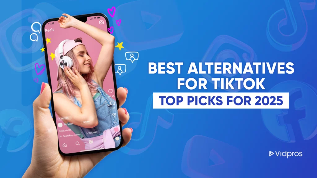 A person holds a smartphone showing a woman wearing headphones and a pink headband, dancing. The blue background showcases video app icons. Text says Best Alternatives for TikTok: Top Picks for 2025. Vidpros logo sits in the corner, highlighting the best alternative for TikTok enthusiasts.
