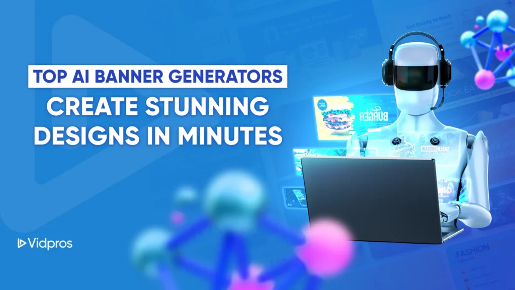 A robot with sunglasses and headphones uses a laptop amidst digital design elements. Text reads, Top AI Banner Generators: Create Stunning Designs in Minutes. The Vidpros logo is at the bottom left. Abstract shapes and patterns enhance the scene, highlighting our top AI banner generators prowess.