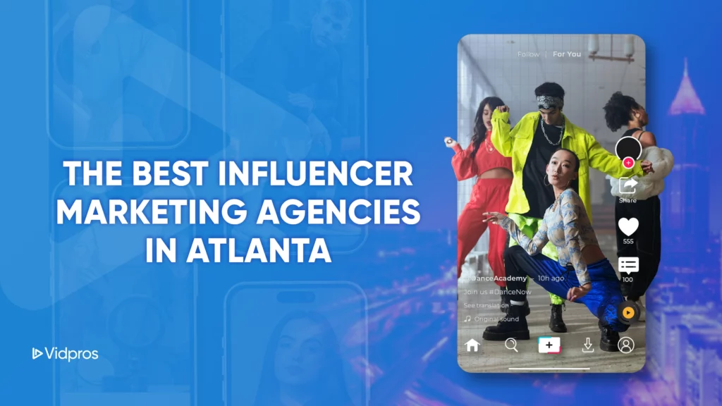 A digital graphic displays a video of three diverse individuals posing stylishly in vibrant outfits on a phone screen. On the left, text reads, The Best Influencer Marketing Agencies in Atlanta. A logo at the bottom says Vidpros, highlighting top influencer marketing trends.