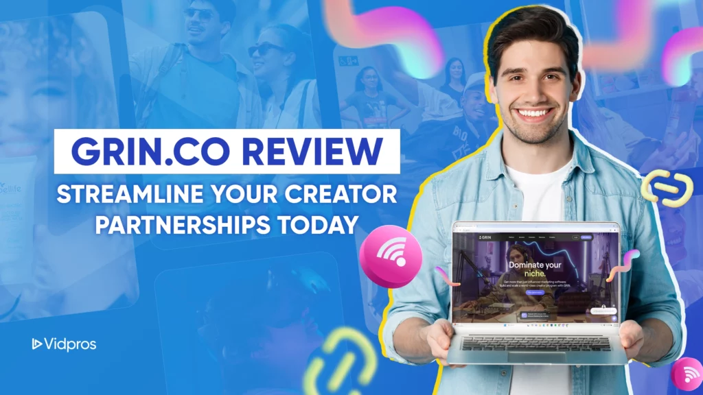 Smiling man holding a laptop showcasing a webpage. Text on the image reads, GRIN.co Review: Streamline Your Creator Partnerships Today. The background features diverse images and social media icons. In the bottom left corner, youll find the familiar Vidpros logo.