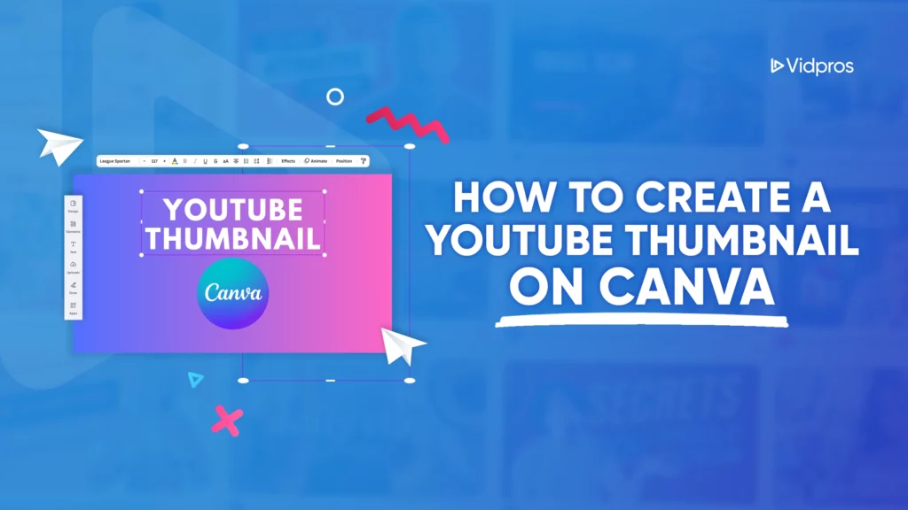 A digital graphic with a blue and pink gradient background displays the text YouTube Thumbnail on a Canva interface to the left. On the right, it reads How to Create a YouTube Thumbnail on Canva, adorned with decorative arrows and shapes. The Vidpros logo sits in the top corner.