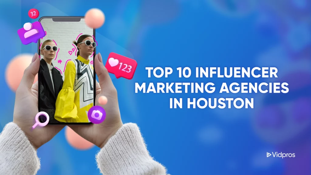 A person holds a smartphone showing two stylish individuals in sunglasses, surrounded by social media icons flaunting likes and messages. Text reads, Top 10 Influencer Marketing Agencies in Houston. The backdrop is a sleek blue.