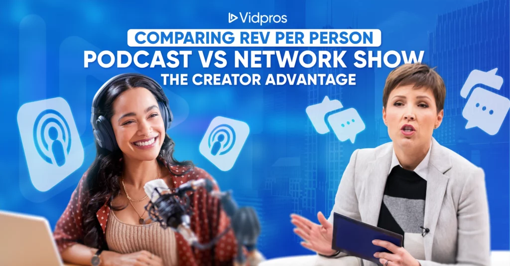 Comparing Rev Per Person Podcast vs Network Show - The Creator Advantage